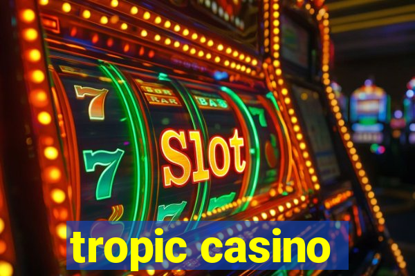 tropic casino