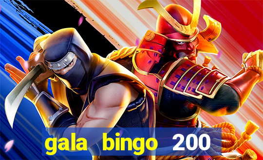 gala bingo 200 free spins