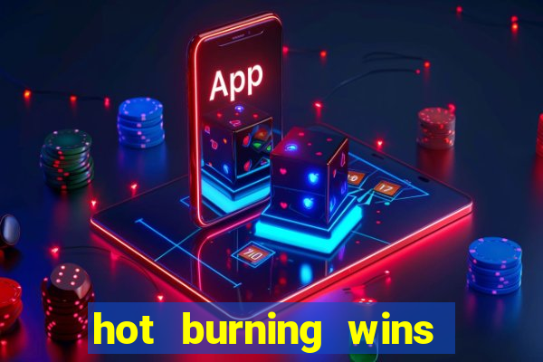 hot burning wins slot free play