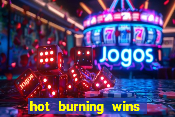 hot burning wins slot free play