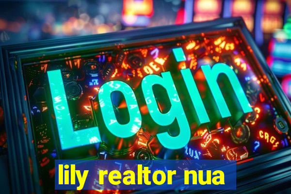 lily realtor nua