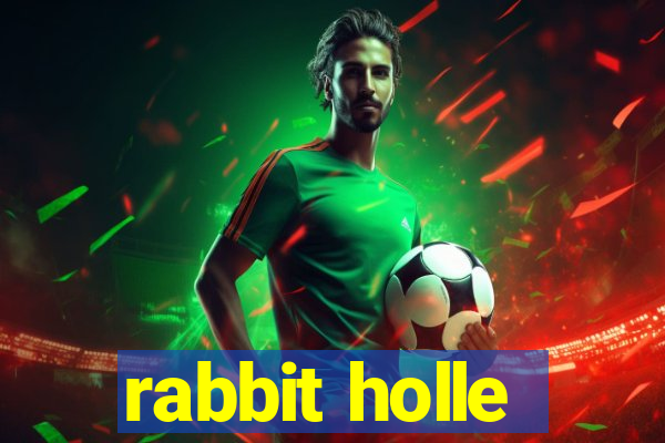 rabbit holle