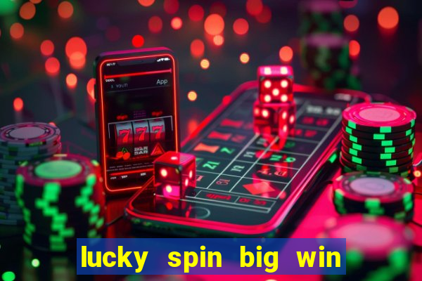 lucky spin big win real money