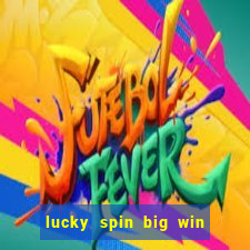 lucky spin big win real money