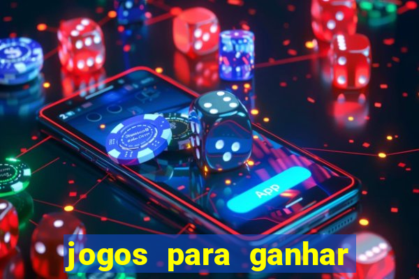 jogos para ganhar dinheiro cassino