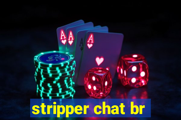 stripper chat br