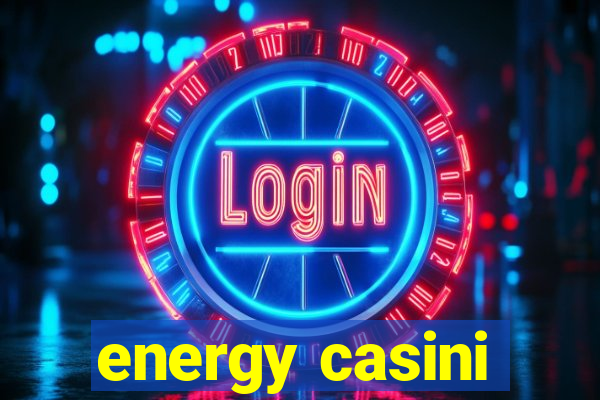 energy casini