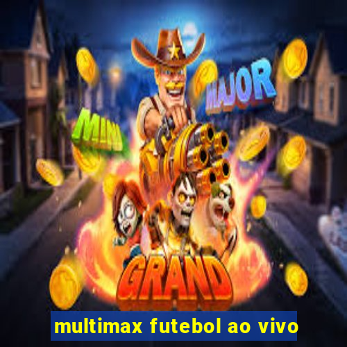 multimax futebol ao vivo