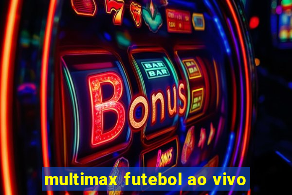 multimax futebol ao vivo