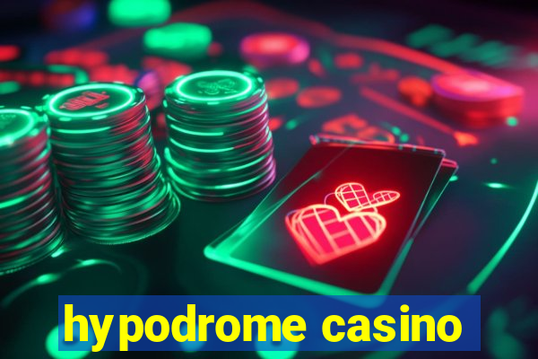 hypodrome casino