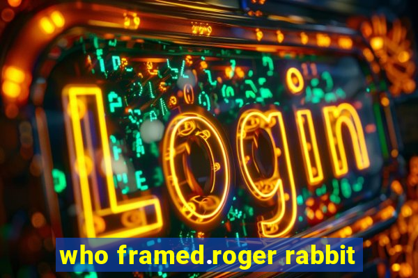 who framed.roger rabbit