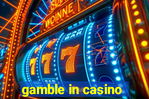 gamble in casino