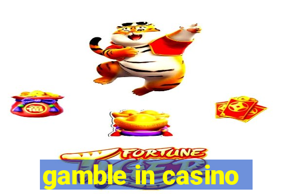 gamble in casino