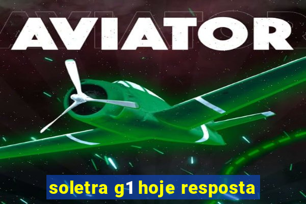 soletra g1 hoje resposta