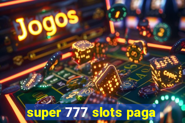 super 777 slots paga