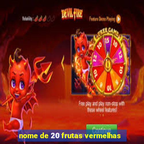 nome de 20 frutas vermelhas