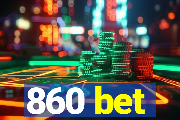 860 bet