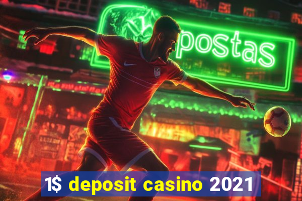 1$ deposit casino 2021