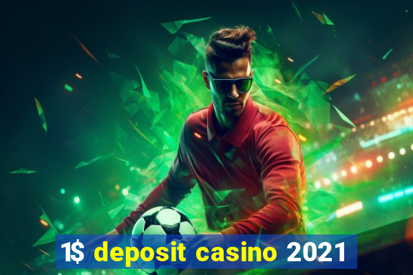 1$ deposit casino 2021