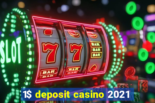 1$ deposit casino 2021