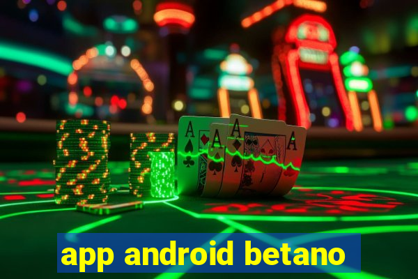 app android betano