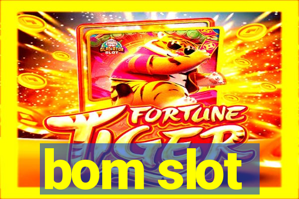 bom slot