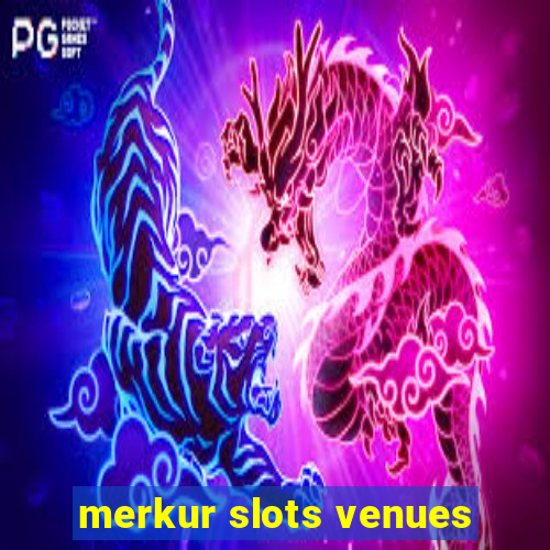 merkur slots venues