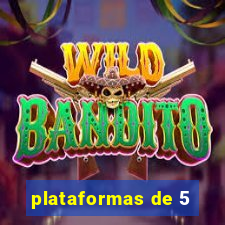 plataformas de 5