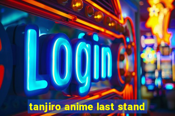 tanjiro anime last stand