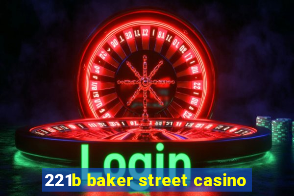 221b baker street casino