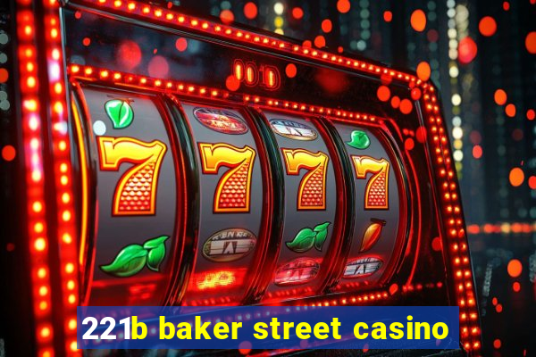 221b baker street casino