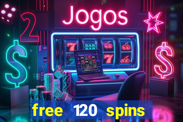 free 120 spins online casino