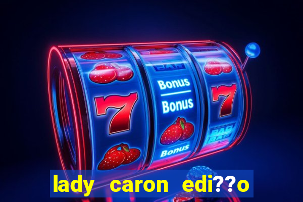 lady caron edi??o limitada baccarat