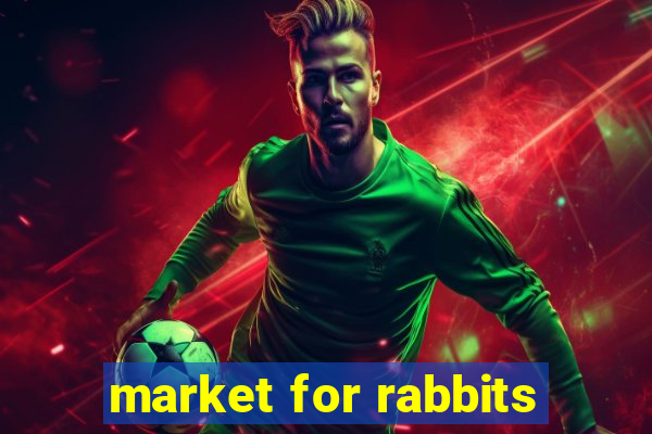 market for rabbits