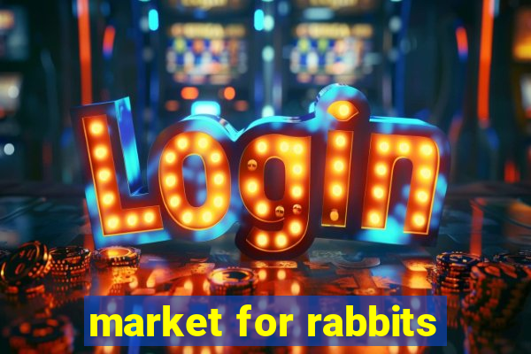 market for rabbits