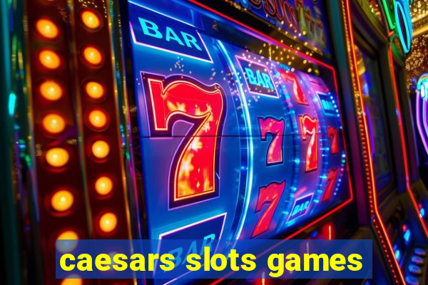 caesars slots games