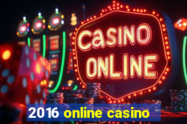 2016 online casino