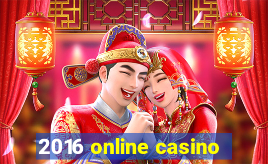 2016 online casino