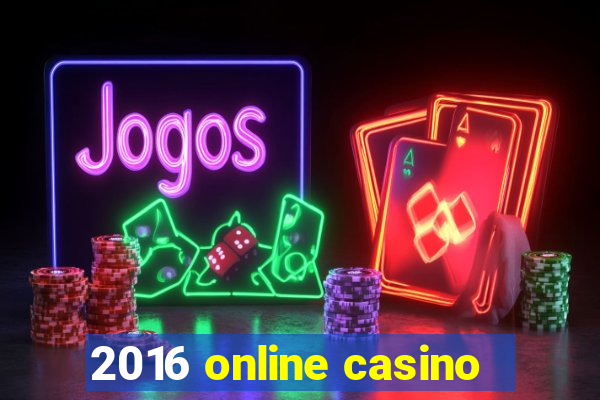 2016 online casino