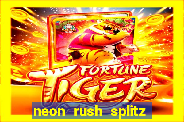 neon rush splitz slot free play