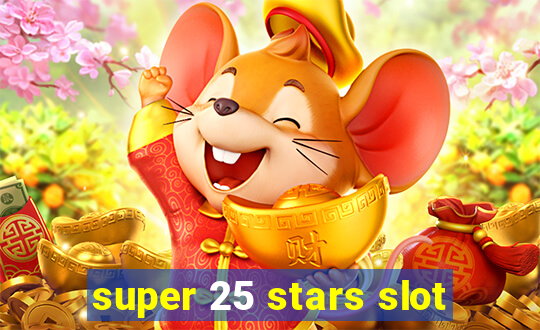 super 25 stars slot