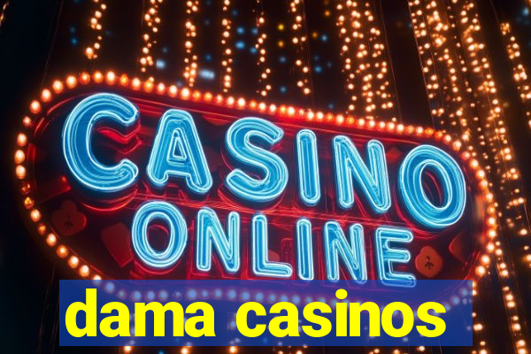 dama casinos