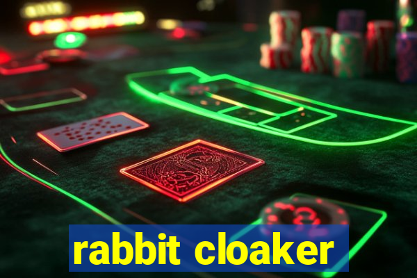 rabbit cloaker