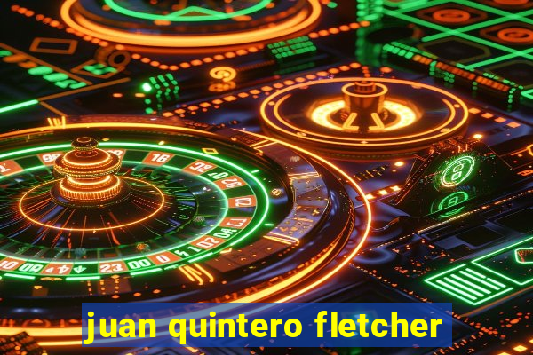 juan quintero fletcher