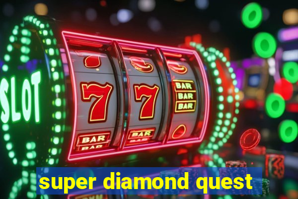 super diamond quest