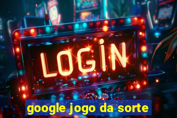 google jogo da sorte