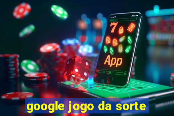 google jogo da sorte