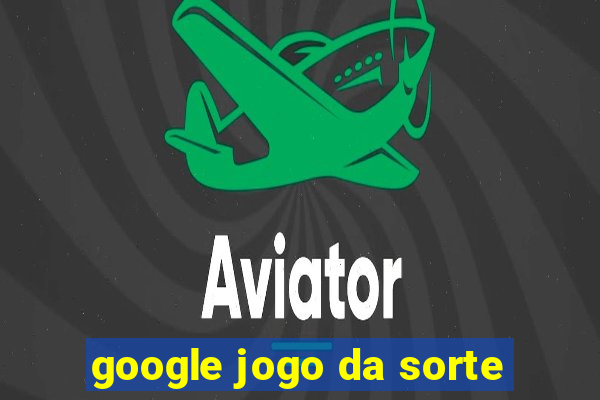 google jogo da sorte