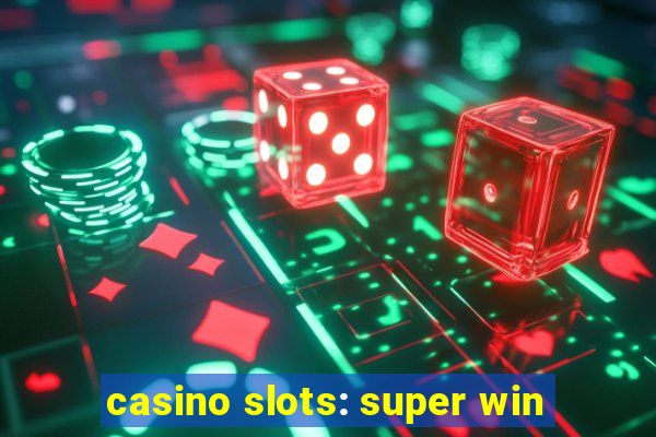 casino slots: super win