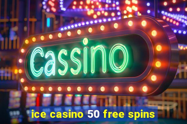 ice casino 50 free spins